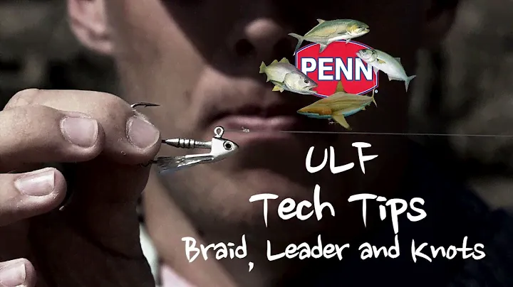Ultra Light Fishing (ULF) Tech Tips - Braids , Leaders and Joining Knots