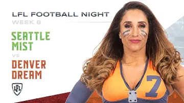 LFL | 2019 | WEEK 8 | DENVER DREAM VS SEATTLE MIST