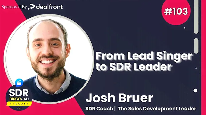 #103 - From Lead Singer to SDR Leader - Josh Bruer