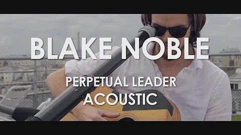 Blake Noble - Perpetual Leader - Acoustic [Live in Paris]