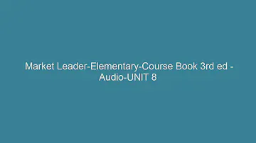 Market Leader Elementary Course Book 3rd ed - Audio UNIT 8 - UEH ENGLISH 1