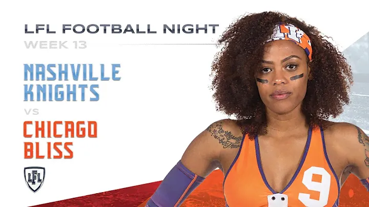 LFL | 2019 | WEEK 13 | NASHVILLE KNIGHTS VS CHICAGO BLISS