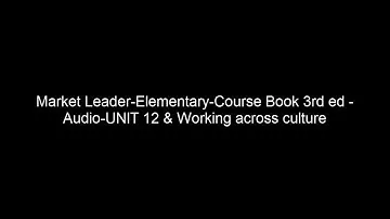 Market Leader Elementary Course Book 3rd ed - Audio UNIT 12 - Working across culture