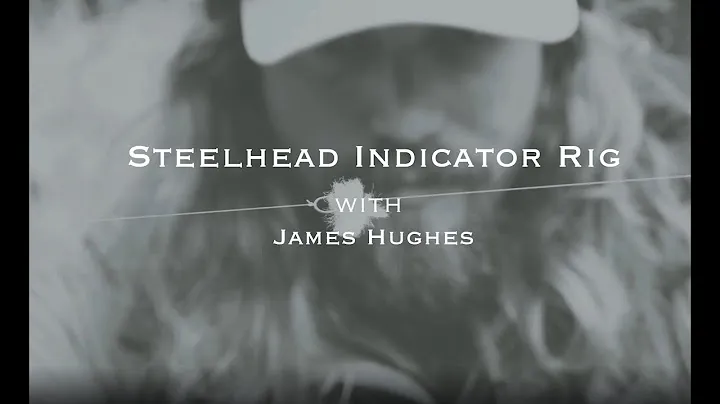 HOW TO: Steelhead Indicator Rig