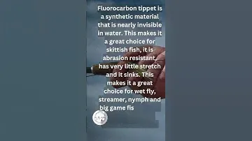 What is the Difference between Fluorocarbon and Monofilament Tippet
