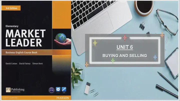 MARKET LEADER ELEMENTARY - UNIT 6: BUYING AND SELLING