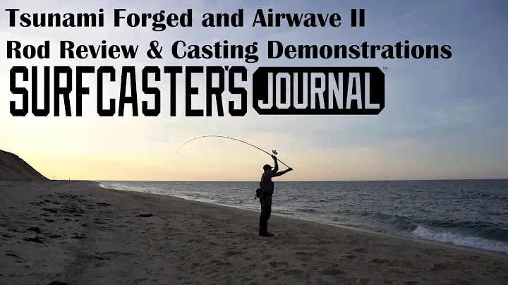 Surfcaster's Journal Product Review- NEW Tsunami Saltx II and Forged Surf Rods